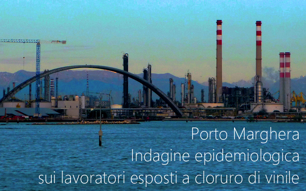 Indagine epidemiologica ISS sui lavoratori di Porto Marghera  esposti cloruro di vinile