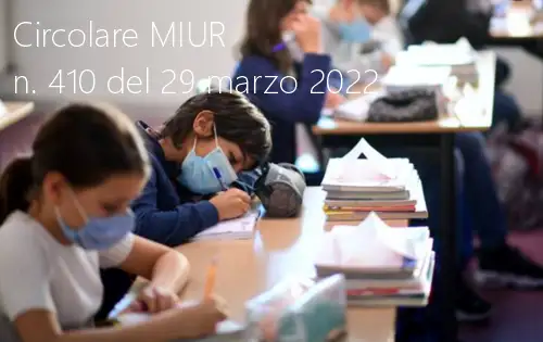 Circolare MIUR n 410 del 29 marzo 2022 Circolare MIUR n 410 del 29 marzo 2022