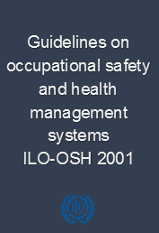 Guidelines on occupational safety and health management systems, ILO-OSH 2001