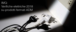 IMQ: Verifiche elettriche 2018 su prodotti fermati ADM