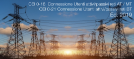CEI 0-16 / 0-21: Connessione Utenti attivi/passivi reti AT e MT / BT | 2019 CEI 0-16 / 0-21: Connessione Utenti attivi/passivi reti AT e MT / BT | 2019