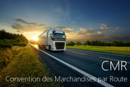 CMR (Convention des Marchandises par Route) CMR (Convention des Marchandises par Route)