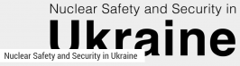 Nuclear Safety and Security in Ukraine / Updates