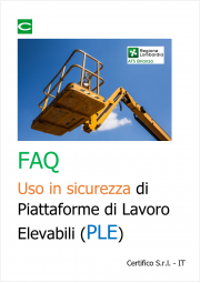 FAQ - Uso in sicurezza di Piattaforme di Lavoro Elevabili (PLE) FAQ - Uso in sicurezza di Piattaforme di Lavoro Elevabili (PLE)