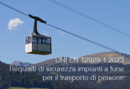 UNI EN 12929-1:2023 | Requisiti di sicurezza impianti a fune per il trasporto di persone