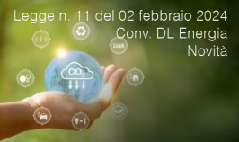 Legge n. 11 del 02 febbraio 2024 Conv. DL Energia / Novità Legge n. 11 del 02 febbraio 2024 Conv. DL Energia / Novità