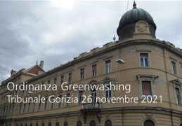 Tribunale di Gorizia del 26 novembre 2021: Ordinanza Greenwashing Tribunale di Gorizia del 26 novembre 2021: Ordinanza Greenwashing