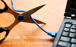 Diritto alla disconnessione | Legge 61/2021 conversione DL 30/2021 Diritto alla disconnessione | Legge 61/2021 conversione DL 30/2021