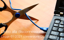 Diritto alla disconnessione | Legge 61/2021 conversione DL 30/2021 