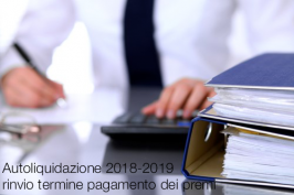 Autoliquidazione 2018-2019: rinvio termine di pagamento dei premi