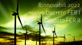 Rinnovabili 2022: Nuovo Decreto FER I e Decreto FER II