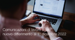Comunicazioni di lavoro agile - nuovo differimento al 1° dicembre 2022 Comunicazioni di lavoro agile - nuovo differimento al 1° dicembre 2022