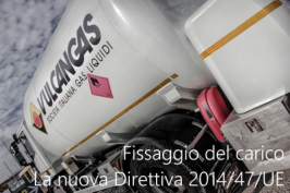 Fissaggio del carico: la nuova Direttiva 2014/47/UE e le norme tecniche Fissaggio del carico: la nuova Direttiva 2014/47/UE e le norme tecniche