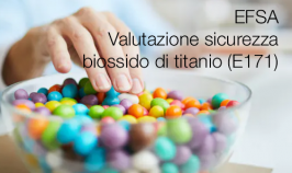 EFSA | Valutazione sicurezza biossido di titanio (E171) come additivo alimentare EFSA | Valutazione sicurezza biossido di titanio (E171) come additivo alimentare