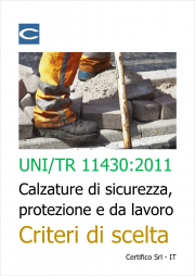 UNI/TR 11430 Calzature di sicurezza, di protezione e da lavoro / Criteri di scelta UNI/TR 11430 Calzature di sicurezza, di protezione e da lavoro / Criteri di scelta