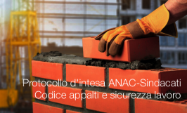 Protocollo d'intesa ANAC-Sindacati: Codice appalti e sicurezza lavoro 