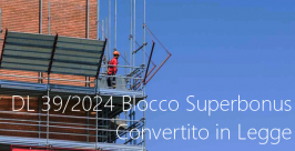 DL 39/2024 Blocco Superbonus - Convertito