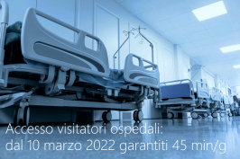 Accesso visitatori ospedali: dal 10 marzo 2022 garantiti 45 min./g.