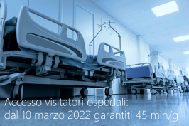 Accesso visitatori ospedali: dal 10 marzo 2022 garantiti 45 min./g. Accesso visitatori ospedali: dal 10 marzo 2022 garantiti 45 min./g.
