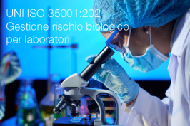 UNI ISO 35001:2021 - Gestione rischio biologico per laboratori UNI ISO 35001:2021 - Gestione rischio biologico per laboratori