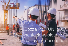 Bozza PdR UNI 2024 - Documentazione sicurezza sul lavoro nei cantieri Bozza PdR UNI 2024 - Documentazione sicurezza sul lavoro nei cantieri