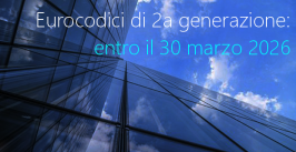 Eurocodici di 2a generazione: entro il 30 marzo 2026