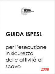 Guida ISPESL per l’esecuzione in sicurezza delle attività di scavo Guida ISPESL per l’esecuzione in sicurezza delle attività di scavo