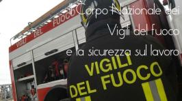 Il Corpo Nazionale dei Vigili del fuoco e la sicurezza sul lavoro