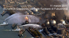 11 marzo 2011: tsunami in Giappone / centrale nucleare di Fukushima