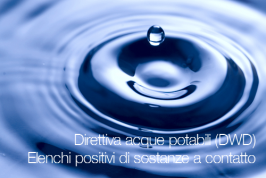 Direttiva acque potabili (DWD): Elenchi positivi di sostanze a contatto Direttiva acque potabili (DWD): Elenchi positivi di sostanze a contatto