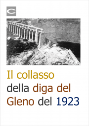 Il collasso della diga del Gleno del 1923 Il collasso della diga del Gleno del 1923