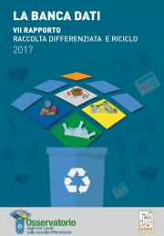 VII rapporto Raccolta Differenziata e Riciclo 2017