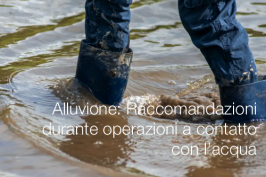 Alluvione: Raccomandazioni durante operazioni a contatto con l’acqua Alluvione: Raccomandazioni durante operazioni a contatto con l’acqua