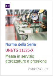 Norme della Serie UNI/TS 11325-X Messa in servizio attrezzature a pressione Norme della Serie UNI/TS 11325-X Messa in servizio attrezzature a pressione