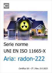 Serie norme UNI EN ISO 11665-X | Aria: radon-222 Serie norme UNI EN ISO 11665-X | Aria: radon-222