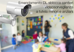 Emendamento DL sblocca cantieri | Videosorveglianza a tutela minori e anziani