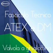 Fascicolo Tecnico valvola ghigliottina ATEX / DM