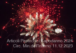 Articoli Pirotecnici Capodanno 2024 - Circolare Ministero dell'Interno dell'11.12.2023 Articoli Pirotecnici Capodanno 2024 - Circolare Ministero dell'Interno dell'11.12.2023