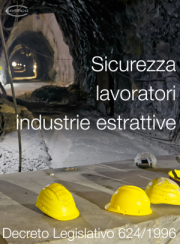 Salute e Sicurezza lavoratori industrie estrattive | D.lgs 624/1996 Salute e Sicurezza lavoratori industrie estrattive | D.lgs 624/1996