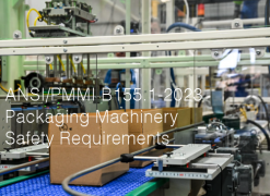 ANSI/PMMI B155.1-2023: Packaging Machinery Safety Requirements ANSI/PMMI B155.1-2023: Packaging Machinery Safety Requirements