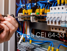 Guida CEI 64-53 - Impianti elettrici BT ambienti residenziali Guida CEI 64-53 - Impianti elettrici BT ambienti residenziali