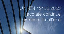 UNI EN 12152:2023 / Facciate continue - Permeabilità all'aria 