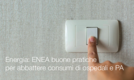 Energia: ENEA buone pratiche per abbattere consumi di ospedali e PA