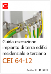 CEI 64-12: Guida esecuzione impianto di terra edifici residenziale e terziario CEI 64-12: Guida esecuzione impianto di terra edifici residenziale e terziario