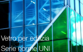 Vetro per edilizia | Serie norme UNI