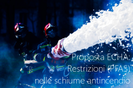 Proposta ECHA: Restrizioni (PFAS) nelle schiume antincendio