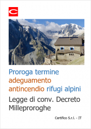 Proroga termine adeguamento antincendio rifugi alpini / Legge di conv. Decreto Milleproroghe Proroga termine adeguamento antincendio rifugi alpini / Legge di conv. Decreto Milleproroghe