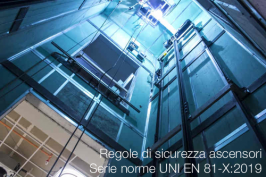 Regole di sicurezza Ascensori | Serie norme UNI EN 81-X:2019 Regole di sicurezza Ascensori | Serie norme UNI EN 81-X:2019