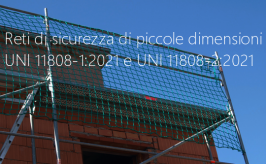 Reti di sicurezza di piccole dimensioni: UNI 11808-1:2021 e UNI 11808-2:2021