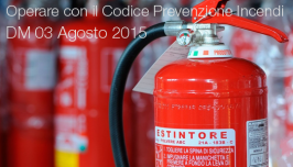 Operare con il Codice di Prevenzione Incendi DM 03 Agosto 2015 Operare con il Codice di Prevenzione Incendi DM 03 Agosto 2015
